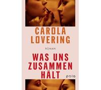 Was uns zusammenhält: Roman. Ein fesselnder Roman über die Abgründe, die enttäuschte Freundschaft birgt