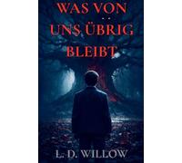 Was von uns übrig bleibt: Band 4 (Die Wahrheiten, Die Wir Verbergen)