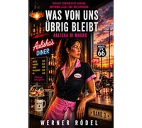 Was von uns übrig bleibt: Verlust hinterlässt Narben. Hoffnung lässt uns weitergehen. (Aalisha-Di-Mauro-Reihe)