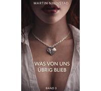 Was von uns übrig blieb („Unter der Haut“ - Eine Trilogie über Verlangen, Macht und Identität)