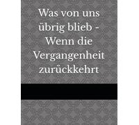 Was von uns übrig blieb - Wenn die Vergangenheit zurückkehrt