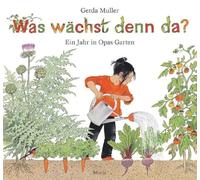 Was wächst denn da?: Ein Jahr in Opas Garten