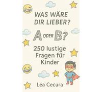 Was wäre dir lieber? A oder B?