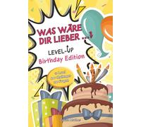 Was wäre dir lieber ...?: Level up - Birthday Edition