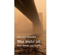 Was wahr ist: Über Gewalt und Klima: 2023 (Wuppertaler Poetikdozentur für faktuales Erzählen)