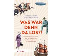 Was war denn da los?!: Spannendes und Kurioses aus der Geschichte von den Amazonen bis zur Eisernen Lady