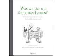 Was weißt du über das Leben?: Eine Geschichte über Freude, Mut und Verbundenheit | Zauberhaft illustriertes All-Age-Geschenkbuch über die kleinen und großen Fragen des Menschseins
