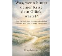 Was, wenn hinter deiner größten Krise dein tiefstes Glück wartet?: Für alle, die Sorgen, Ängste und Schmerz loslassen und wieder Vertrauen ins Leben spüren wollen - Selbstfindung Buch