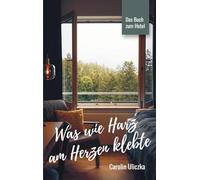 Was wie Harz am Herzen klebte: Das Buch zum Hotel