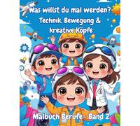 Was willst du mal werden?- Band 2: Weitere 40 Berufe zum Ausmalen für Kinder - entdecke technische, sportliche & kreative Berufe im süßen Kawaii-Stil
