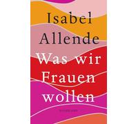 Was wir Frauen wollen: Von der Autorin des Weltbestsellers 'Das Geisterhaus' | Das perfekte Geschenk zum Muttertag: 5232