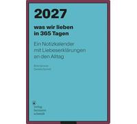 was wir lieben: in 365 Tagen: Ein Notizkalender für 2027 mit Liebeserklärungen an den Alltag