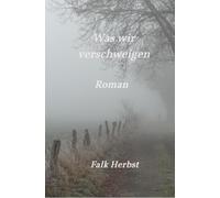 Was wir verschweigen: Roman