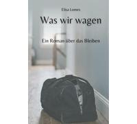 Was wir wagen: Ein Roman über das Bleiben (Annas Weg zur Wahrheit)