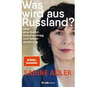 Was wird aus Russland?: Über eine Nation zwischen Krieg und Selbstzerstörung