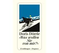 Was wollen Sie von mir | Doris Dörrie