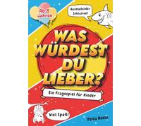 Was würdest du lieber? - Ein Fragespiel für Kinder: Mit Ausmalbildern, Bonusfragen & freien Seiten zum Selbstgestalten
