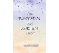 Was zwischen den Worten liegt (Sammlung aus dem Autorenatelier)