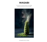 Wasabi: Il mercato nascosto dietro una delle materie prime più rare al mondo (Luxury Food Files)
