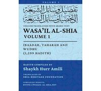 Wasa'il al-Shia, Vol. 1: Ibaadah, Taharah and Wudhu (1,299 Hadith)