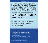 Wasa'il al-Shia, Vol. 10: Ahkam of Fasting, Shahr Ramadan, and I'tikaf (1,410 Hadith)