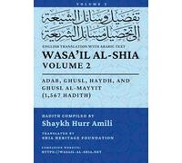 Wasa'il al-Shia, Vol. 2: Adab, Ghusl, Haydh, and Ghusl Al-Mayyit (1,567 Hadith)