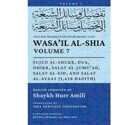Wasa'il al-Shia, Vol. 7: Sujud al-Shukr, Dua, Dhikr, Salat al-Jumu'ah, Salat al-Eid, and Salat al-Ayaat (1,428 Hadith)