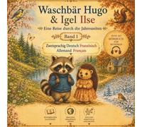 Waschbär Hugo & Igel Ilse: Eine Reise durch die Jahreszeiten, Band 1