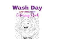 Wash Day Affirmation Coloring Book - Care4Braids Edition: A Confidence-Building Coloring Book for Kids Who Love Their Hair