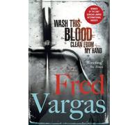 Wash This Blood Clean from My Hand by Fred Vargas (1-Jan-2008) Paperback