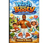 Wash Your Booty: Taking Care of God’s Created Poetry-From Head to Toes