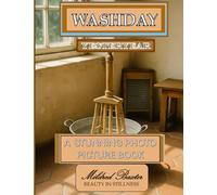 Washday Yesteryear A Stunning Photo Picture Book: A Mildred Baxter - Beauty in Stillness Collection