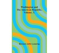Washington And The American Republic, Vol. 3.