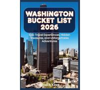 Washington Bucket List 2026: Epic Travel Experiences, Hidden Treasures, and Unforgettable Adventures