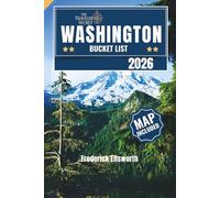 Washington Bucket List: Explore 110+ Breathtaking Attractions with STUNNING PHOTOS - The Ultimate Travel Guide to Washington State’s Islands, Mountains, National Parks, and Natural Wonders