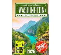 Washington Bucket List: Set Off on 150 Epic Adventures and Discover Incredible Destinations to Live Out Your Dreams While Creating Unforgettable Memories that Will Last a Lifetime. (Map Included)