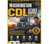 WASHINGTON CDL STUDY GUIDE: The Complete Commercial Driver Licence Exam To Pass On Your First Try Featuring General Knowledge, Airbrakes, Combination ... Practice Tests, and Real World Driving Skills