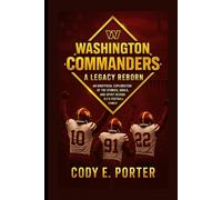 Washington Commanders: A Legacy Reborn: An Unofficial Exploration of the Stories, Souls, and Spirit Behind D.C.’s Football Family