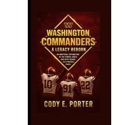 Washington Commanders: A Legacy Reborn: An Unofficial Exploration of the Stories, Souls, and Spirit Behind D.C.’s Football Family
