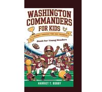WASHINGTON COMMANDERS FOR KIDS: A Journey Through Time And Triumphs (Book For Young Readers)