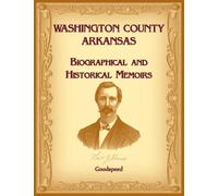 Washington County, Arkansas Biographical and Historical Memoirs