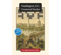 Washington, D.C. Crossword Puzzles: Crossword Puzzles with Easy to Read Print about Washington, D.C., Culture, History and More | 6x9 inches, 120 ... Relaxation (U.S. Cities Crossword Puzzles)