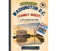 Washington D.C. Family Quest: A City Adventure Book for Families: 10 Real-World Quests to Explore Washington D.C. Together - For Ages 8-14