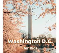 Washington D.C. for Kids: Best Places, Fun Facts and Colorful Photos (Cities of the World for Kids)