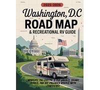 WASHINGTON, D.C ROAD MAP & RECREATIONAL RV GUIDE 2025-2026: NAVIGATE THE CAPITAL’S TOP DRIVES, SCENIC PARKS, AND RV-FRIENDLY ROUTES WITH CONFIDENCE