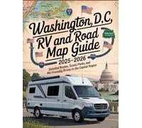 WASHINGTON, D.C. RV TRAVEL AND ROAD MAP GUIDE 2025-2026: Routes, Scenic Parks, and RV-Friendly Drives in the Capital Region