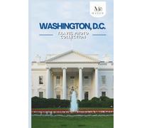 Washington, D.C. Travel Photo Collection: A Coffee Table Photo Book of the Most Beautiful Attractions and Places to Explore (Full-Color)