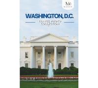 Washington, D.C. Travel Photo Collection: A Coffee Table Photo Book of the Most Beautiful Attractions and Places to Explore (Full-Color)