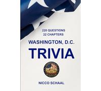 WASHINGTON, D.C. TRIVIA: A Quiz Book for Visitors and Locals Exploring the Landmarks, History, and Culture of the U.S. Capital (Travel & Trivia by Nicco Schaal)