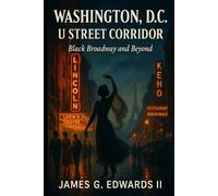 Washington, D.C. - U Street Corridor: Black Broadway and Beyond (The Forgotten Empires: Black Wall Streets of America)
